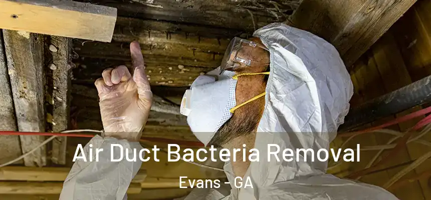 Air Duct Bacteria Removal Evans - GA