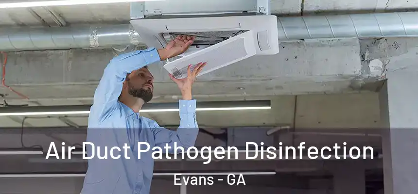 Air Duct Pathogen Disinfection Evans - GA