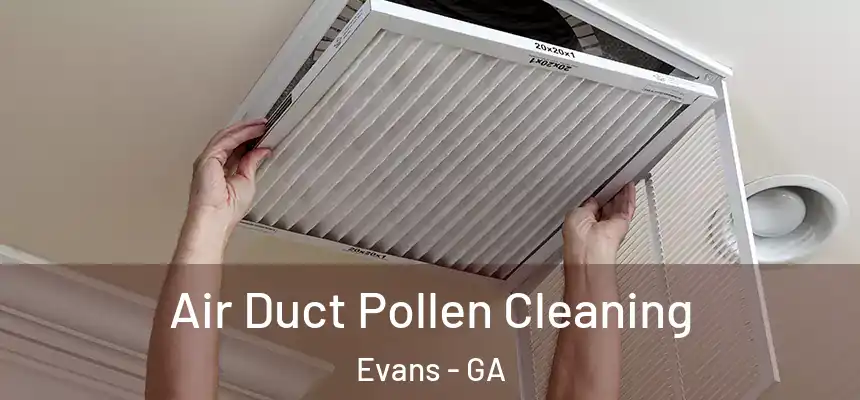 Air Duct Pollen Cleaning Evans - GA