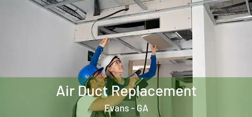 Air Duct Replacement Evans - GA