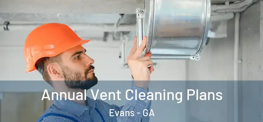  Annual Vent Cleaning Plans Evans - GA