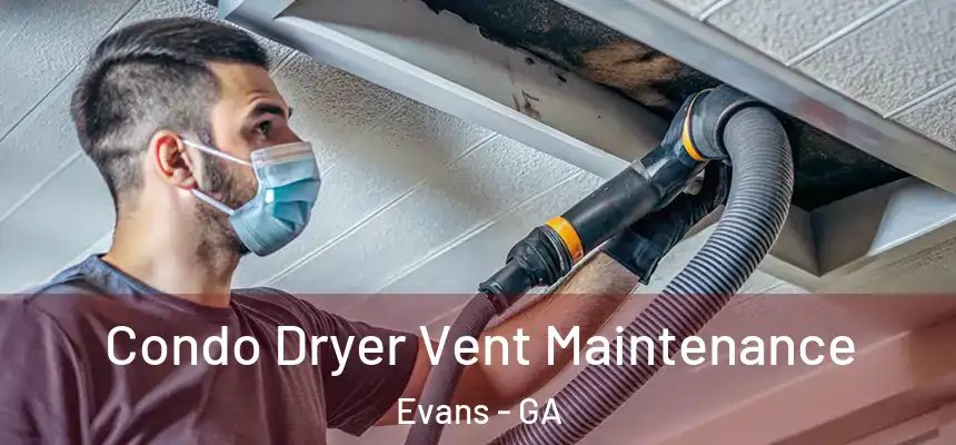  Condo Dryer Vent Maintenance Evans - GA