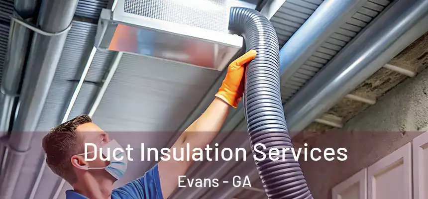 Duct Insulation Services Evans - GA