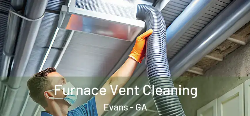  Furnace Vent Cleaning Evans - GA