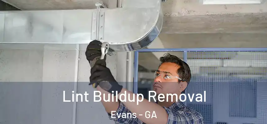 Lint Buildup Removal Evans - GA