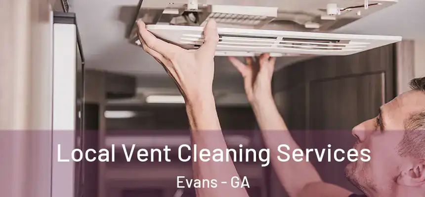 Local Vent Cleaning Services Evans - GA