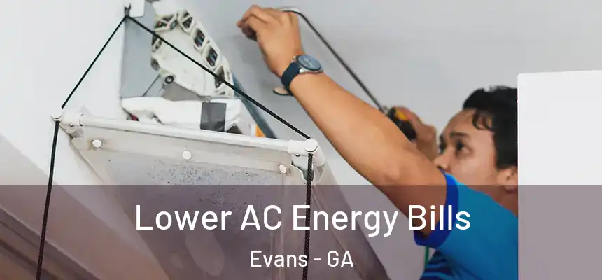 Lower AC Energy Bills Evans - GA