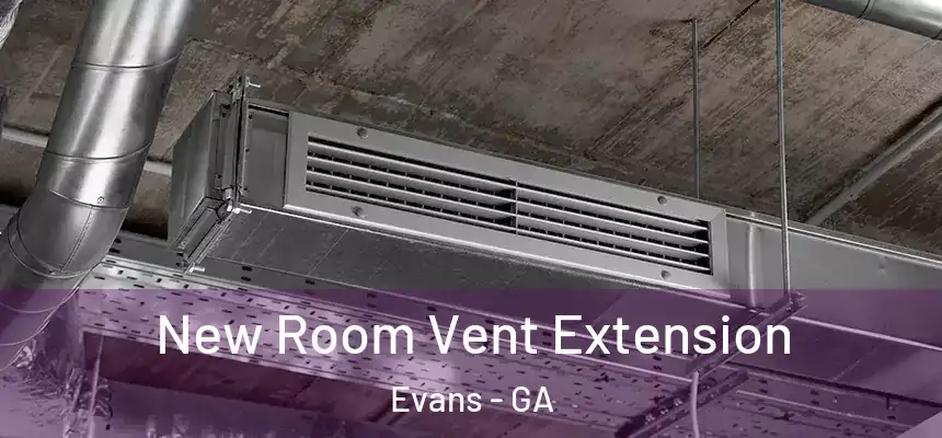  New Room Vent Extension Evans - GA