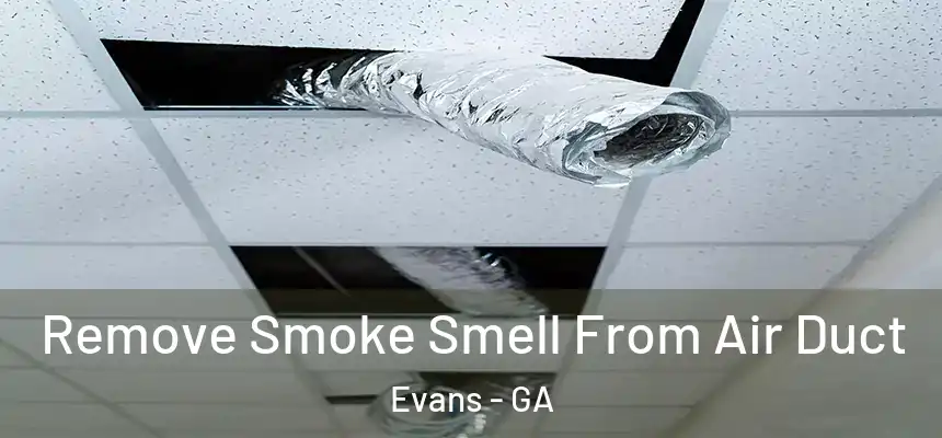  Remove Smoke Smell From Air Duct Evans - GA