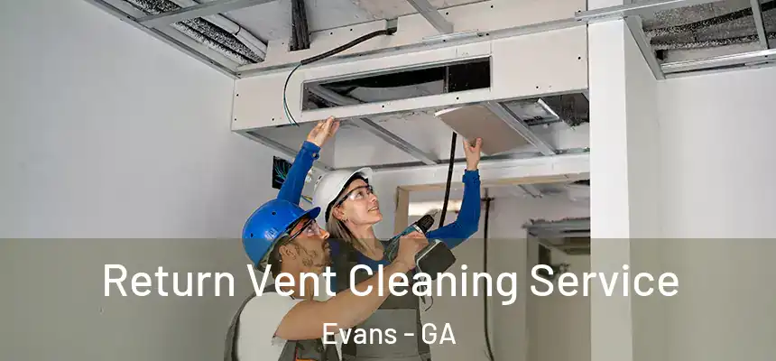  Return Vent Cleaning Service Evans - GA