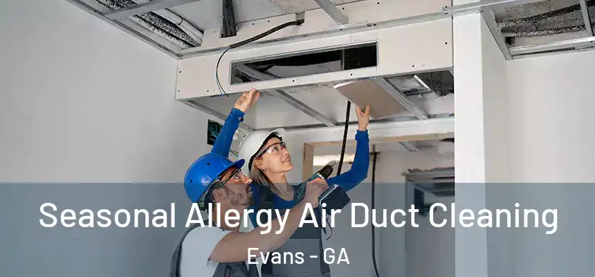  Seasonal Allergy Air Duct Cleaning Evans - GA