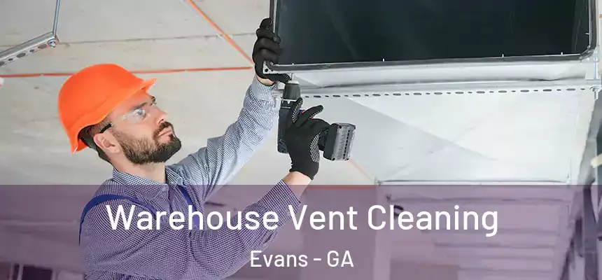 Warehouse Vent Cleaning Evans - GA
